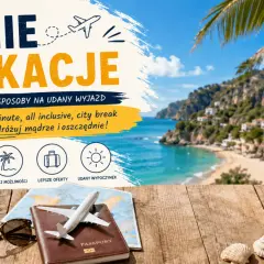 Tanie wakacje w Polsce? Sprawdź sprawdzone sposoby na udany wyjazd. Wczasy, last minute, all inclusive – podróżuj mądrze i oszczędnie!