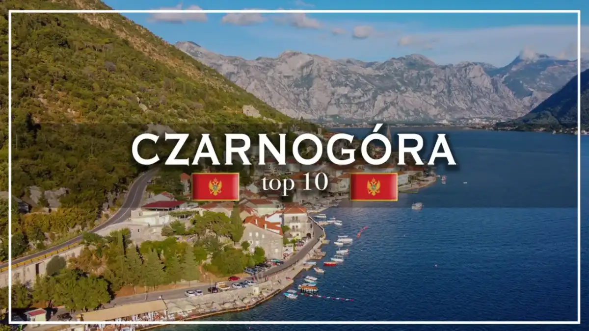 Wakacje w Czarnogórze - praktyczny plan nad morzem i w górach
