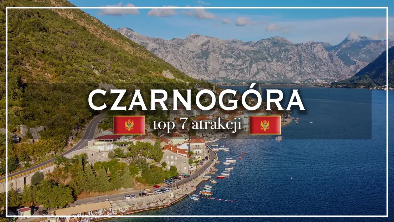 Widok na zatokę i góry w Czarnogórze, z tekstem "CZARNOGÓRA top 7 atrakcji".