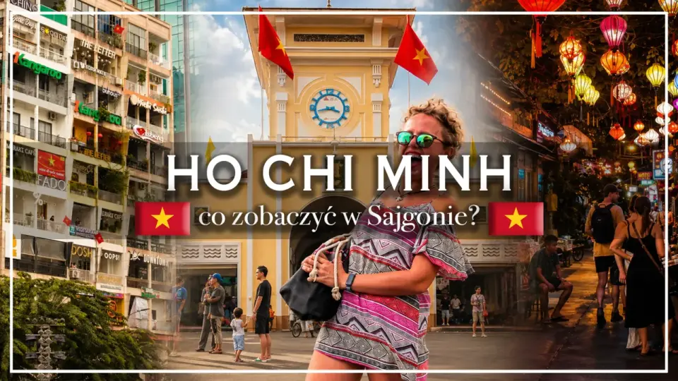 Ho Chi Minh - co zobaczyć, gdzie nocować i ile kosztuje pobyt
